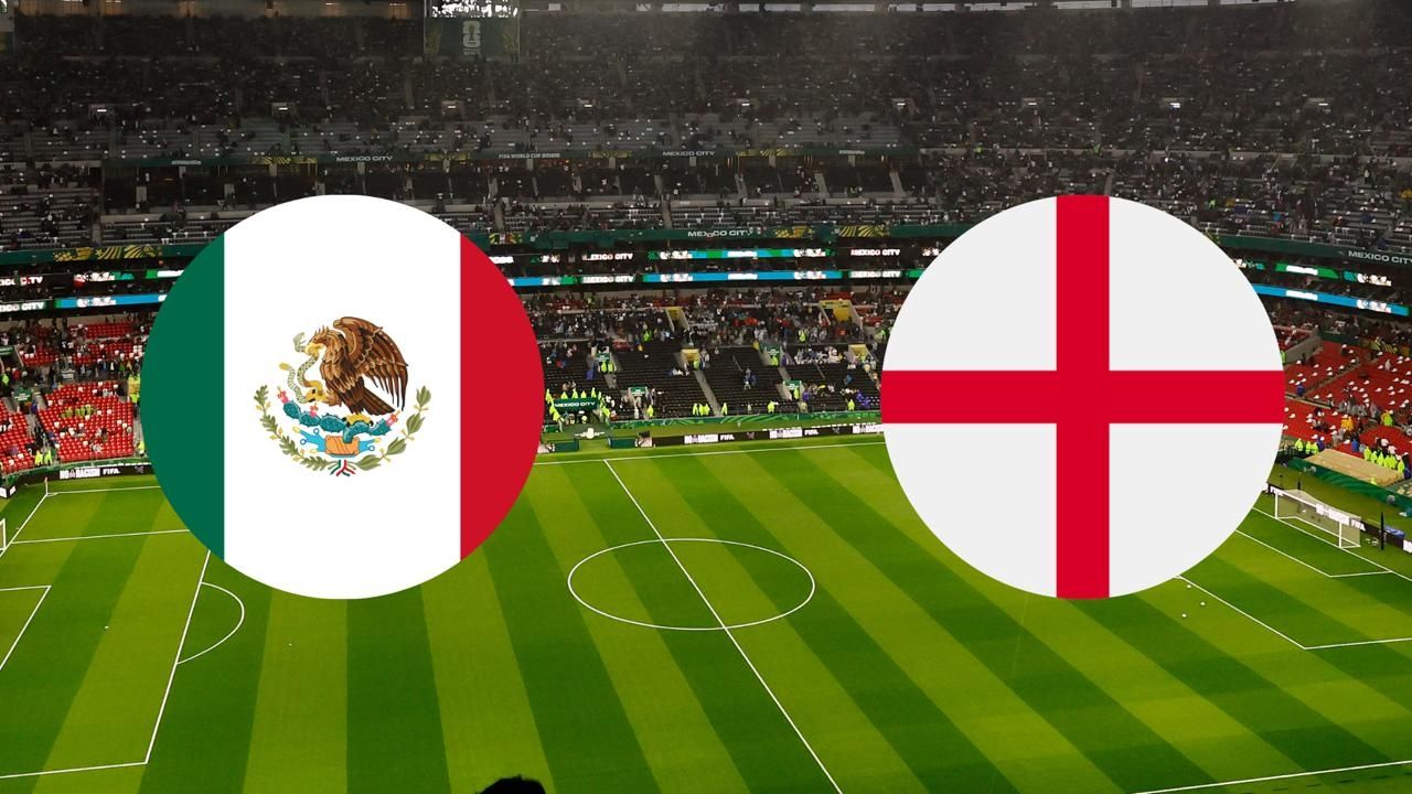 México se enfrenta a Inglaterra en CDMX por el Mundial 2026